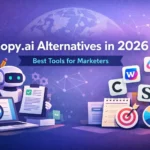 The Best Copy.ai Alternatives for Marketers and Founders (2026 Guide)